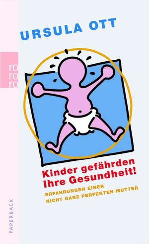 Buchcover Kinder gefährden Ihre Gesundheit! | Ursula Ott | EAN 9783499615108 | ISBN 3-499-61510-X | ISBN 978-3-499-61510-8