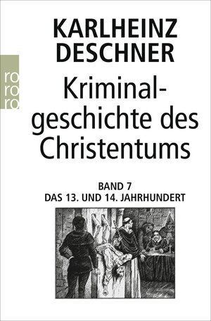 Buchcover Kriminalgeschichte des Christentums 7 | Karlheinz Deschner | EAN 9783499615115 | ISBN 3-499-61511-8 | ISBN 978-3-499-61511-5