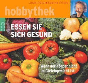 Essen sie sich gesund. Wenn der Körper nicht im Gleichgewicht ist.