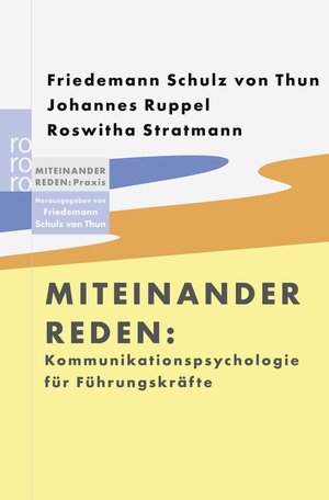 Miteinander reden: Kommunikationspsychologie für Führungskräfte: Miteinander reden: Praxis. Herausgegeben von Friedemann Schulz von Thun