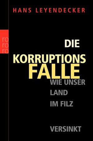 Die Korruptionsfalle. Wie unser Land im Filz versinkt