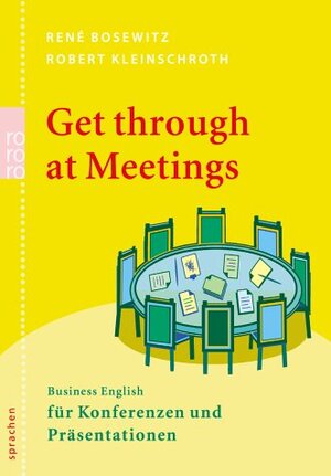 Buchcover Get through at Meetings | René Bosewitz | EAN 9783499615634 | ISBN 3-499-61563-0 | ISBN 978-3-499-61563-4
