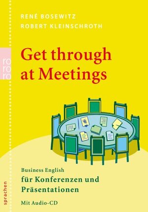 Buchcover Get through at Meetings | René Bosewitz | EAN 9783499615641 | ISBN 3-499-61564-9 | ISBN 978-3-499-61564-1