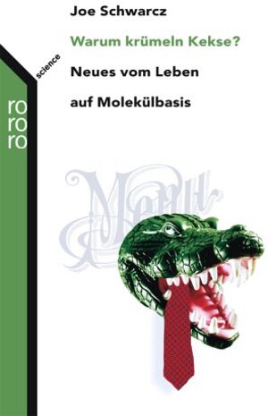 Warum krümeln Kekse?: Neues vom Leben auf Molekülbasis