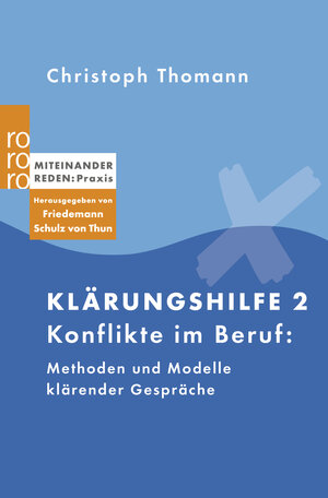 Klärungshilfe 2: Konflikte im Beruf: Methoden und Modelle klärender Gespräche