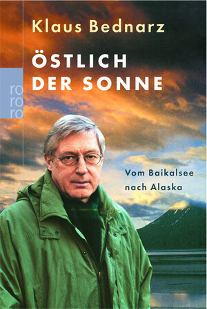 Östlich der Sonne: Vom Baikalsee nach Alaska