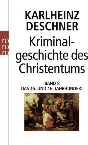 Buchcover Kriminalgeschichte des Christentums 8 | Karlheinz Deschner | EAN 9783499616709 | ISBN 3-499-61670-X | ISBN 978-3-499-61670-9