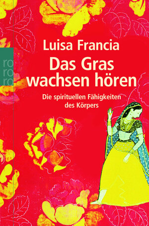 Das Gras wachsen hören: Die spirituellen Fähigkeiten des Körpers