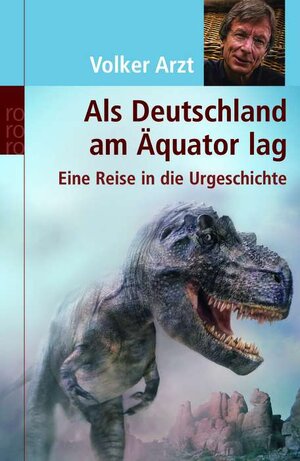 Als Deutschland am Äquator lag. Eine Reise in die Urgeschichte.