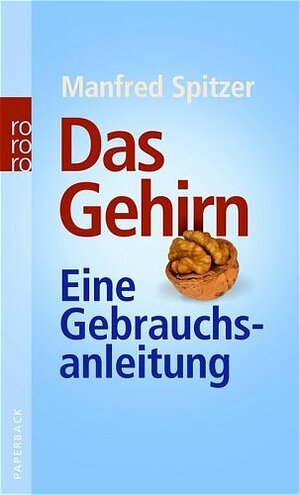 Das Gehirn - eine Gebrauchsanleitung