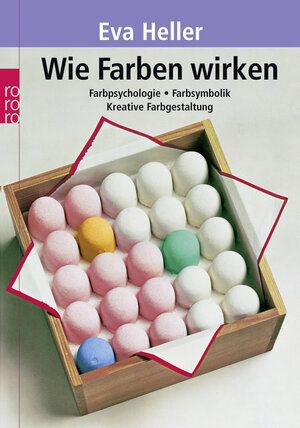 Wie Farben wirken: Farbpsychologie. Farbsymbolik. Kreative Farbgestaltung