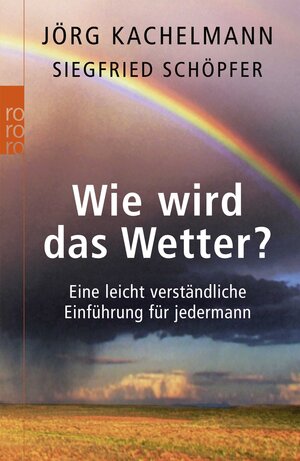 Wie wird das Wetter?: Eine leicht verständliche Einführung für jedermann