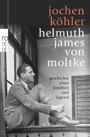 Buchcover Helmuth James von Moltke | Jochen Köhler | EAN 9783499621680 | ISBN 3-499-62168-1 | ISBN 978-3-499-62168-0