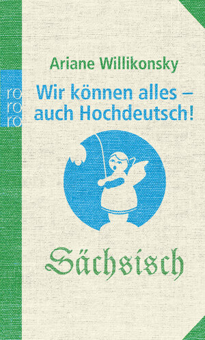 Buchcover Wir können alles - auch Hochdeutsch! | Ariane Willikonsky | EAN 9783499621734 | ISBN 3-499-62173-8 | ISBN 978-3-499-62173-4