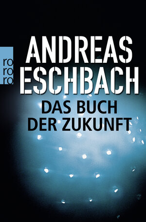 Buchcover Das Buch der Zukunft | Andreas Eschbach | EAN 9783499623578 | ISBN 3-499-62357-9 | ISBN 978-3-499-62357-8