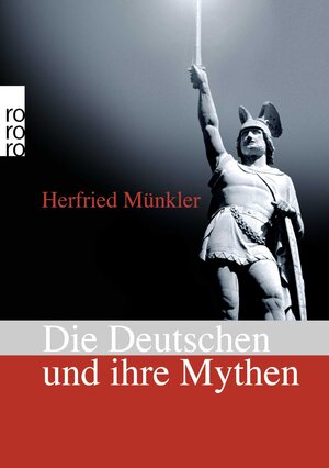 Buchcover Die Deutschen und ihre Mythen | Herfried Münkler | EAN 9783499623943 | ISBN 3-499-62394-3 | ISBN 978-3-499-62394-3