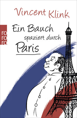 Buchcover Ein Bauch spaziert durch Paris | Vincent Klink | EAN 9783499628528 | ISBN 3-499-62852-X | ISBN 978-3-499-62852-8