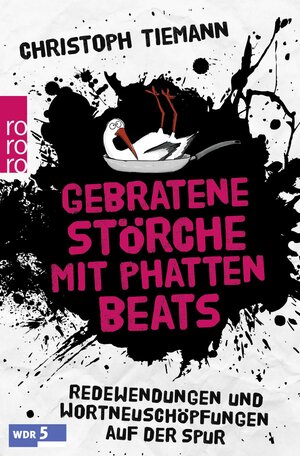 Buchcover Gebratene Störche mit phatten Beats | Christoph Tiemann | EAN 9783499628719 | ISBN 3-499-62871-6 | ISBN 978-3-499-62871-9