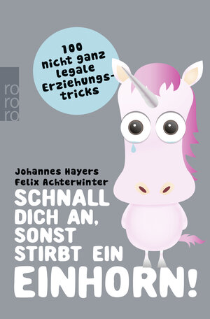 Buchcover Schnall dich an, sonst stirbt ein Einhorn! | Johannes Hayers | EAN 9783499628726 | ISBN 3-499-62872-4 | ISBN 978-3-499-62872-6