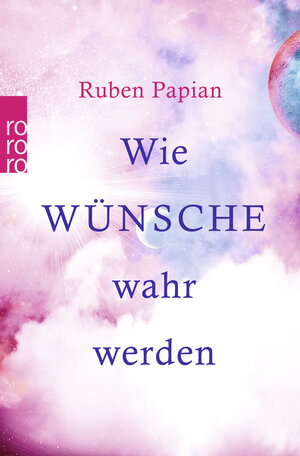 Buchcover Wie Wünsche wahr werden | Ruben Papian | EAN 9783499629587 | ISBN 3-499-62958-5 | ISBN 978-3-499-62958-7