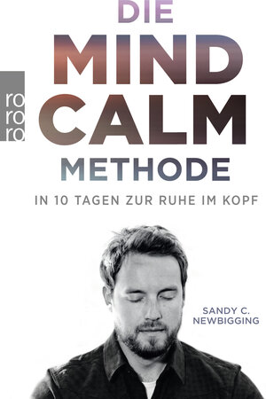 Buchcover Die Mind-Calm-Methode | Sandy C. Newbigging | EAN 9783499630668 | ISBN 3-499-63066-4 | ISBN 978-3-499-63066-8