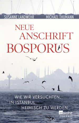 Buchcover Neue Anschrift Bosporus | Susanne Landwehr | EAN 9783499630989 | ISBN 3-499-63098-2 | ISBN 978-3-499-63098-9