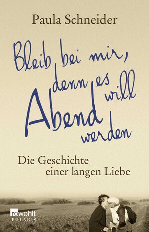 Buchcover Bleib bei mir, denn es will Abend werden | Paula Schneider | EAN 9783499630996 | ISBN 3-499-63099-0 | ISBN 978-3-499-63099-6