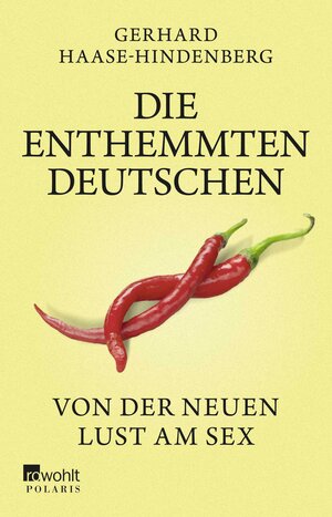 Buchcover Die enthemmten Deutschen | Gerhard Haase-Hindenberg | EAN 9783499631184 | ISBN 3-499-63118-0 | ISBN 978-3-499-63118-4