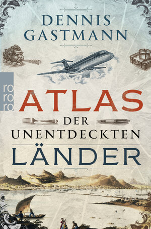 Buchcover Atlas der unentdeckten Länder | Dennis Gastmann | EAN 9783499631436 | ISBN 3-499-63143-1 | ISBN 978-3-499-63143-6