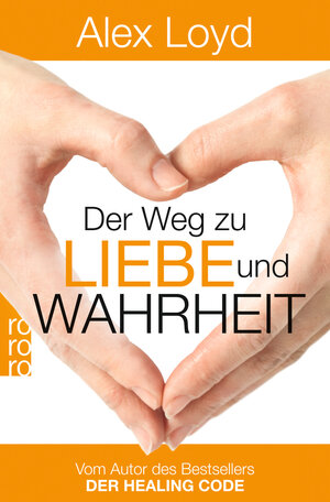 Buchcover Der Weg zu Liebe und Wahrheit | Alex Loyd | EAN 9783499631771 | ISBN 3-499-63177-6 | ISBN 978-3-499-63177-1