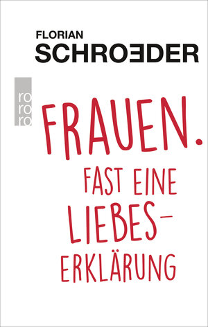Buchcover Frauen. Fast eine Liebeserklärung | Florian Schroeder | EAN 9783499632853 | ISBN 3-499-63285-3 | ISBN 978-3-499-63285-3