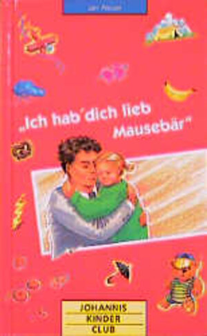 Buchcover Ich hab' dich lieb, Mausebär! | Jan Neuer | EAN 9783501061336 | ISBN 3-501-06133-1 | ISBN 978-3-501-06133-6