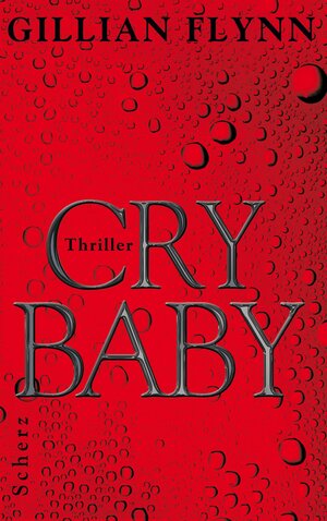 Buchcover Cry Baby | Gillian Flynn | EAN 9783502100942 | ISBN 3-502-10094-2 | ISBN 978-3-502-10094-2