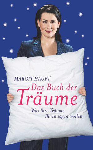 Das Buch der Träume. Was ihre Träume ihnen sagen wollen