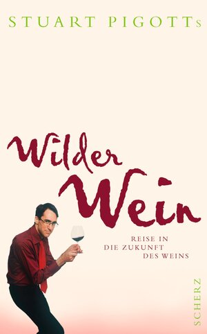 Wilder Wein: Reise in die Zukunft des Weins