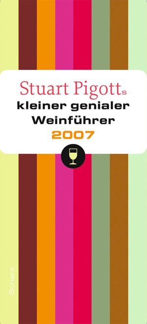 Buchcover Stuart Pigotts kleiner genialer Weinführer 2007 | Stuart Pigott | EAN 9783502150480 | ISBN 3-502-15048-6 | ISBN 978-3-502-15048-0