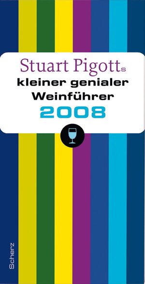 Buchcover Stuart Pigotts kleiner genialer Weinführer 2008 | Stuart Pigott | EAN 9783502150947 | ISBN 3-502-15094-X | ISBN 978-3-502-15094-7