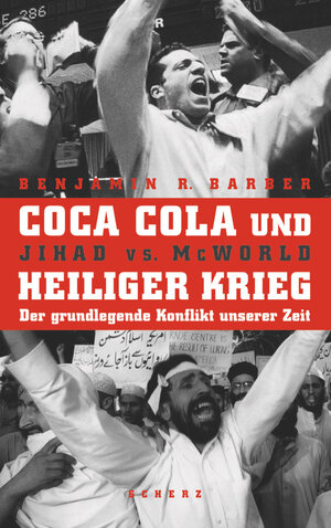 Coca Cola und Heiliger Krieg. Sonderausgabe. Jihad versus McWorld. Der grundlegende Konflikt unserer Zeit