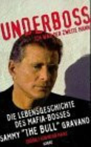 Underboss. Ich war der zweite Mann. Die Lebensgeschichte des Mafia-Bosses Sammy 