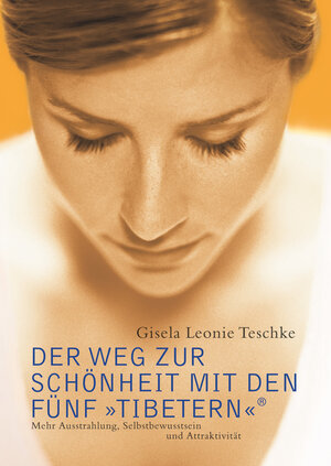Buchcover Der Weg zur Schönheit mit den Fünf »Tibetern«® | Gisela Leonie Teschke | EAN 9783502250562 | ISBN 3-502-25056-1 | ISBN 978-3-502-25056-2
