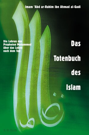 Das Totenbuch des Islam: Die Lehren des Propheten Mohammed über das Leben nach dem Tod