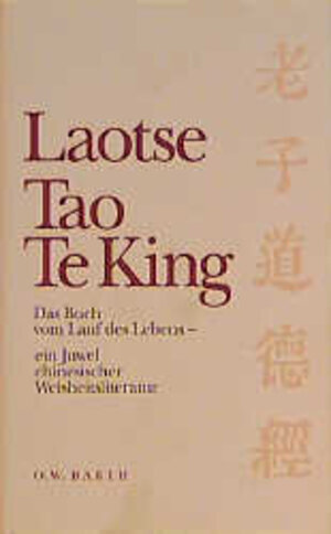 Tao Te King: Das Buch vom Lauf des Lebens - ein Juwel chinesischer Weisheiten