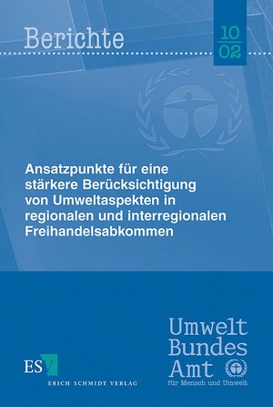 Ansatzpunkte für eine stärkere Berücksichtigung von Umweltaspekten in regionalen und interregionalen Freihandelsabkommen