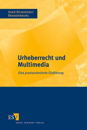 Urheberrecht und Multimedia. Eine praxisorientierte Einführung