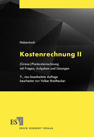 Kostenrechnung: Kostenrechnung II Grenz-/Plankostenrechnung mit Fragen, Aufgaben und Lösungen