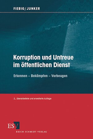 Korruption und Untreue im öffentlichen Dienst: Erkennen - Bekämpfen - Vorbeugen