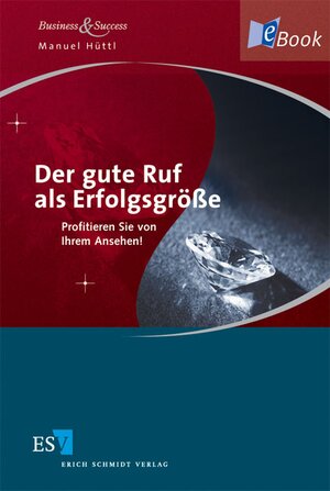 Buchcover Der gute Ruf als Erfolgsgröße | Manuel Hüttl | EAN 9783503103843 | ISBN 3-503-10384-8 | ISBN 978-3-503-10384-3