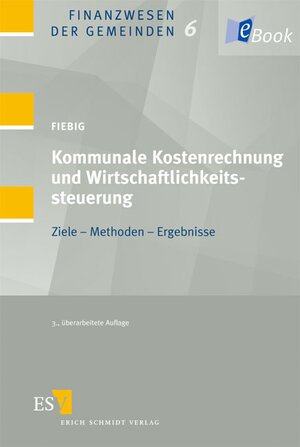 Buchcover Kommunale Kostenrechnung und Wirtschaftlichkeitssteuerung | Helmut Fiebig | EAN 9783503114214 | ISBN 3-503-11421-1 | ISBN 978-3-503-11421-4