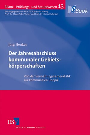 Buchcover Der Jahresabschluss kommunaler Gebietskörperschaften | Jörg Henkes | EAN 9783503114559 | ISBN 3-503-11455-6 | ISBN 978-3-503-11455-9