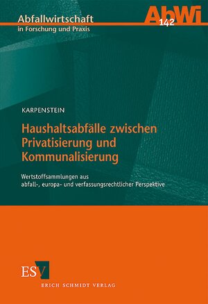 Buchcover Haushaltsabfälle zwischen Privatisierung und Kommunalisierung | Ulrich Karpenstein | EAN 9783503116430 | ISBN 3-503-11643-5 | ISBN 978-3-503-11643-0